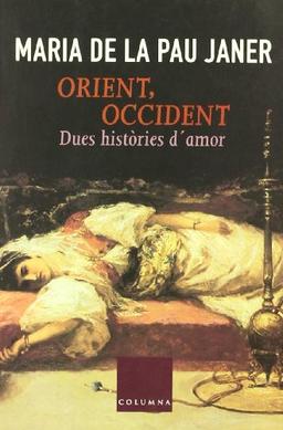 ORIENT, OCCIDENT DUES HISTORIES D'AMOR