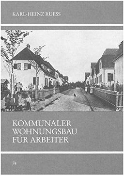 Kommunaler Wohnungsbau für Arbeiter: Massnahmen zur Verbesserung der sozialen Lage der Arbeiterschaft vor dem Ersten Weltkrieg am Beispiel der Stadt Ulm