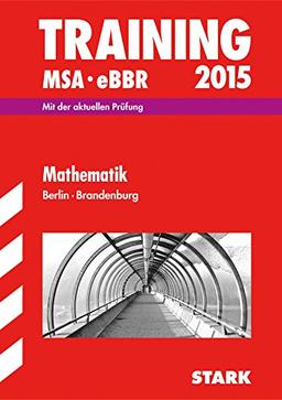 Training Mittlerer Schulabschluss Berlin/Brandenburg / MSA eBBR Mathematik 2015: Mit der aktuellen Prüfung