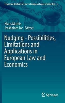 Nudging - Possibilities, Limitations and Applications in European Law and Economics (Economic Analysis of Law in European Legal Scholarship)