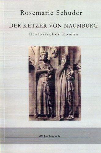 Der Ketzer von Naumburg: Historischer Roman