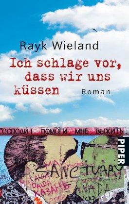 Ich schlage vor, dass wir uns küssen: Roman