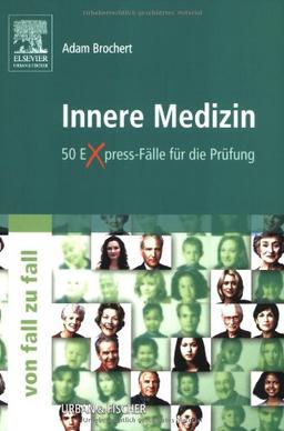 Innere Medizin Von Fall zu Fall: 50 Express-Fälle für die Prüfung: 50 Express-Fälle für die Prüfung - von Fall zu Fall