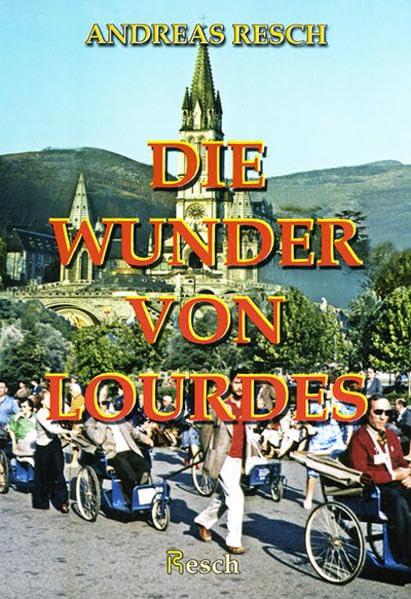 Die Wunder von Lourdes: 69 anerkannte Heilungen (Reihe R)