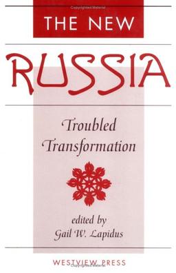 The New Russia: Troubled Transformation