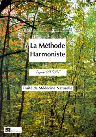 La méthode harmoniste : le traité de médecine naturelle