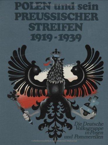 Polen und sein preussischer Streifen 1919-1933: Die Deutsche Volksgruppe in Posen und Pommerellen