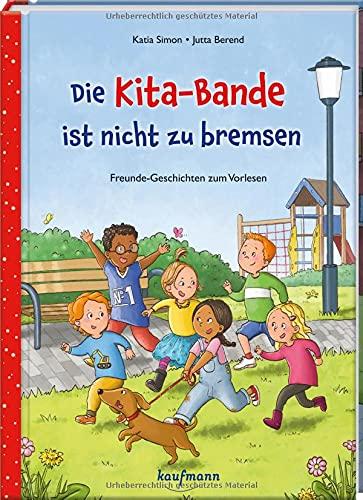 Die Kita-Bande ist nicht zu bremsen: Freunde-Geschichten zum Vorlesen