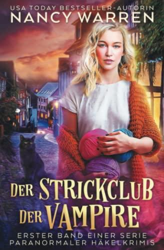 Der Strickclub der Vampire: Erster Band Einer Serie Paranormaler Häkelkrimis