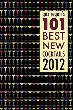 gaz regan's 101 Best new Cocktails 2012