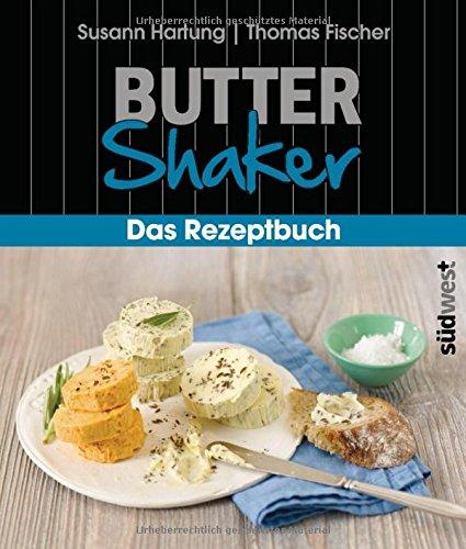 Butter-Shaker - Das Rezeptbuch