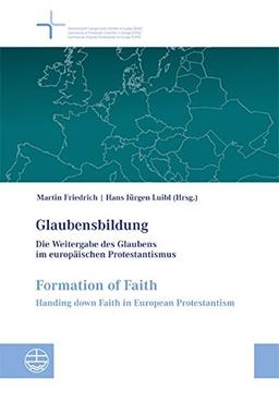 Glaubensbildung / Formation of faith: Die Weitergabe des Glaubens im europäischen Protestantismus / Handing down faith in European Protestantism