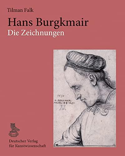 Hans Burgkmair. Die Zeichnungen