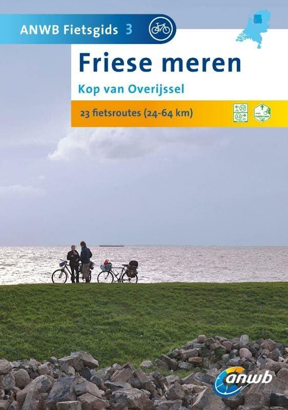 Friese meren: kop van Overijssel: 23 fietsroutes (24-64 km) (ANWB fietsgids (3))