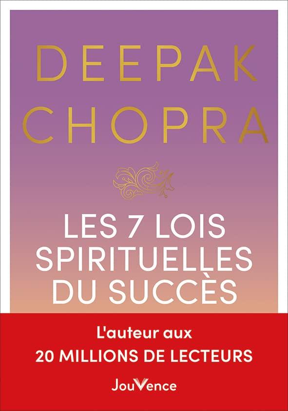 Les 7 lois spirituelles du succès : un guide pratique pour réaliser vos rêves