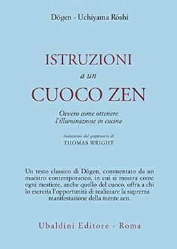 Istruzioni a un cuoco zen. Ovvero come ottenere l'illuminazione in cucina (Civiltà dell'Oriente)