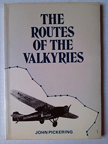 Routes of the Valkyries: Brief Joint Biography of Air Commodore Sir Charles Edward Kingsford Smith and Flt.Lt.Charles Thomas Phillippe Ulm