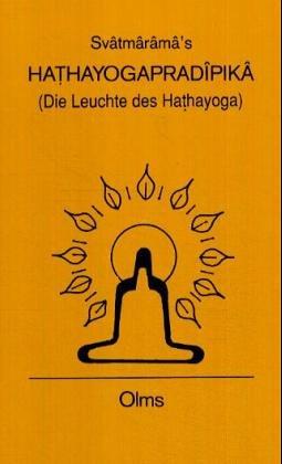 Svâtmârâmas Hathayogapradîpikâ: Die Leuchte des Hathayoga