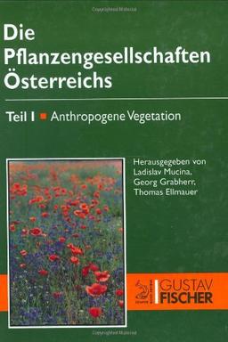 Die Pflanzengesellschaft Österreichs: Teil I: Anthropogene Vegetation. Teil II: Natürliche waldfreie Vegetation.Teil III: Wälder und Gebüsche