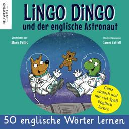 Lingo Dingo und der englische Astronaut: Eine herzliche, lustige Geschichte, die 50 englische Wörter umfasst. Lachen und Englisch lernen kinder ... kinder; kinderbuch englisch lernen kinder