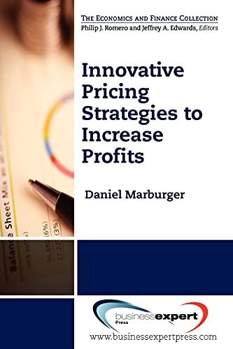 Innovative Pricing Strategies to Increase Profi ts (The Economics and Finance Collection)