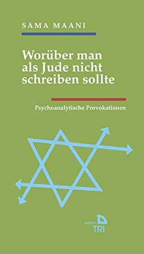 Worüber man als Jude nicht schreiben sollte: Psychoanalytische Provokationen (Edition TRI)