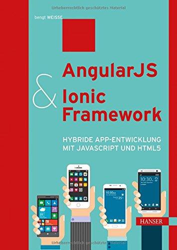 AngularJS & Ionic Framework: Hybride App-Entwicklung mit JavaScript und HTML5