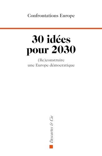 30 idées pour 2030 : (re)construire une Europe démocratique