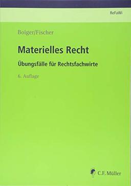 Materielles Recht: Übungsfälle für Rechtsfachwirte (Prüfungsvorbereitung Rechtsfachwirte (ReFaWi))