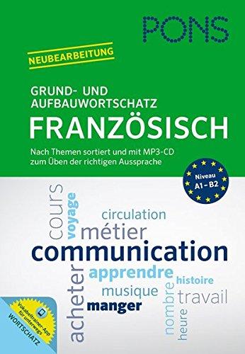 PONS Grund- und Aufbauwortschatz Französisch: Nach Themen sortiert und mit MP3-CD zum Üben der richtigen Aussprache