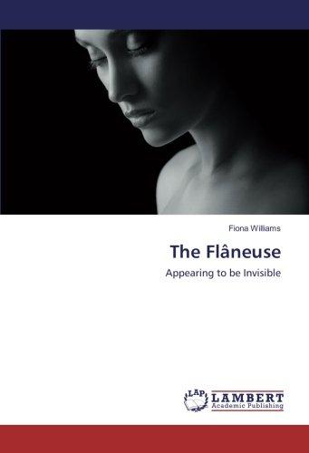 The Flâneuse: Appearing to be Invisible