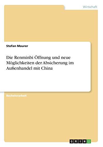 Die Renminbi Öffnung und neue Möglichkeiten der Absicherung im Außenhandel mit China