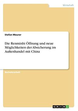 Die Renminbi Öffnung und neue Möglichkeiten der Absicherung im Außenhandel mit China