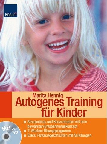 Autogenes Training für Kinder: Ruhe und Kraft im Alltag - Übungsprogramm in 7 Schritten - Extra: Fantasiegeschichten mit Anleitungen