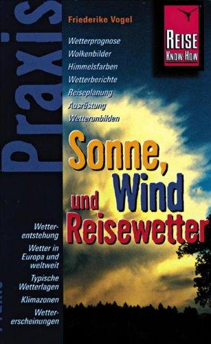 Sonne, Wind und Reisewetter: Praxis - die neuen handlichen Ratgeber