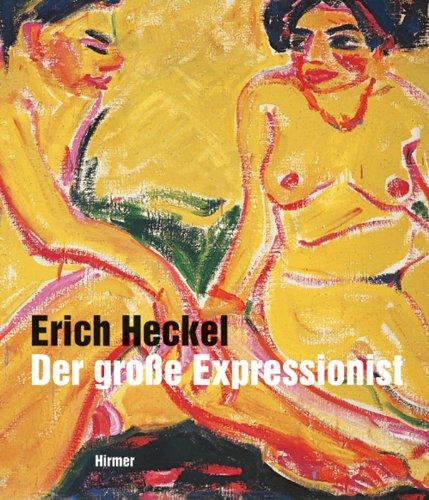 Erich Heckel - Der große Expressionist: Werke aus dem Brücke-Museum Berlin; Katalogbuch zur Ausstellung in Balingen, Stadthalle Balingen, 28.6.-29.9.2013