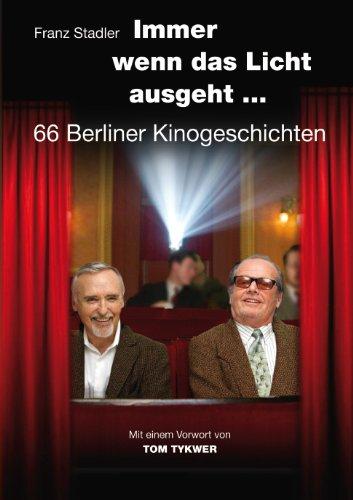 Immer wenn das Licht ausgeht ... - 66 Berliner Kinogeschichten