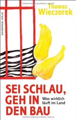 Sei schlau, geh in den Bau: Was wirklich läuft im Land