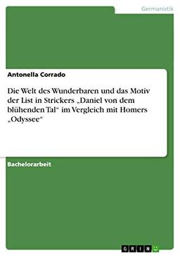 Die Welt des Wunderbaren und das Motiv der List in Strickers "Daniel von dem blühenden Tal" im Vergleich mit Homers "Odyssee"