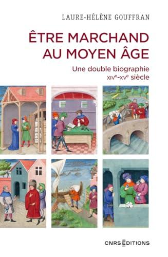 Etre marchand au Moyen Age : une double biographie : XIVe-XVe siècle