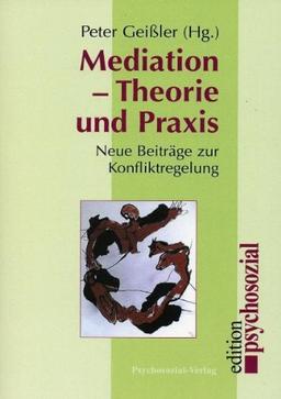 Mediation - Theorie und Praxis. Neue Beiträge zur Konfliktregelung