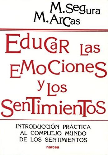 Educar las emociones y los sentimientos : introducción práctica al complejo mundo de los sentimientos (Educación Hoy, Band 165)