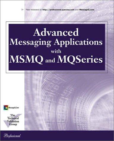 Advanced Messaging Applications with MSMQ and MQSeries (Professional)