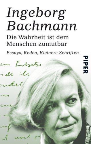 Die Wahrheit ist dem Menschen zumutbar: Essays, Reden, Kleinere Schriften