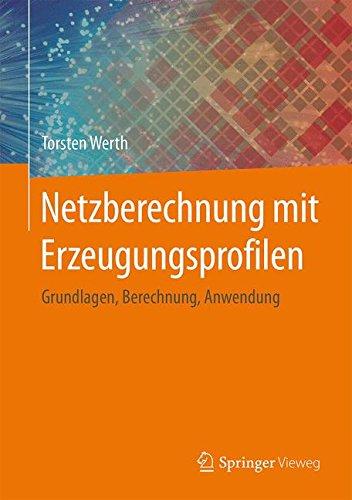 Netzberechnung mit Erzeugungsprofilen: Grundlagen, Berechnung, Anwendung