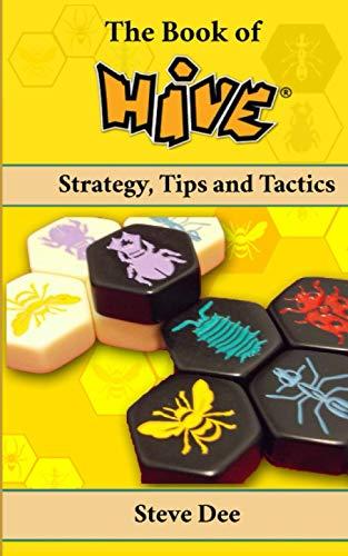 The Book of Hive: Strategy, Tips and Tactics (The Book of Board Games)