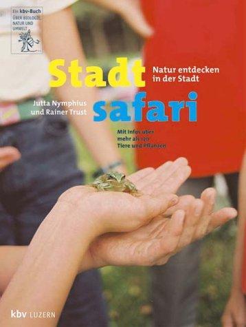 Stadtsafari. Natur entdecken in der Stadt. Mit Infos über mehr als 120 Tiere und Pflanzen.