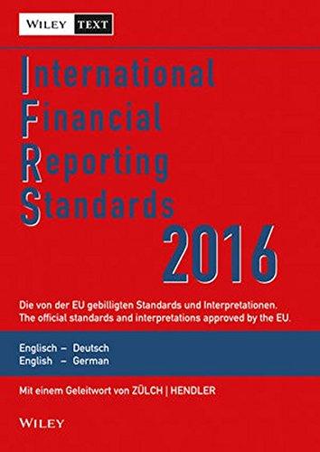 International Financial Reporting Standards (IFRS) 2016: Deutsch-Englische Textausgabe der von der EU gebilligten Standards. English & German edition of the official standards approved by the EU