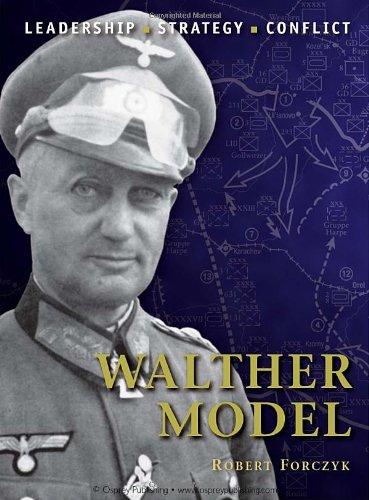 Walther Model: The background, strategies, tactics and battlefield experiences of the greatest commanders of history