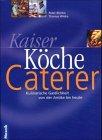 Kaiser, Köche, Caterer. Kulinarische Gastlichkeit von der Antike bis heute.